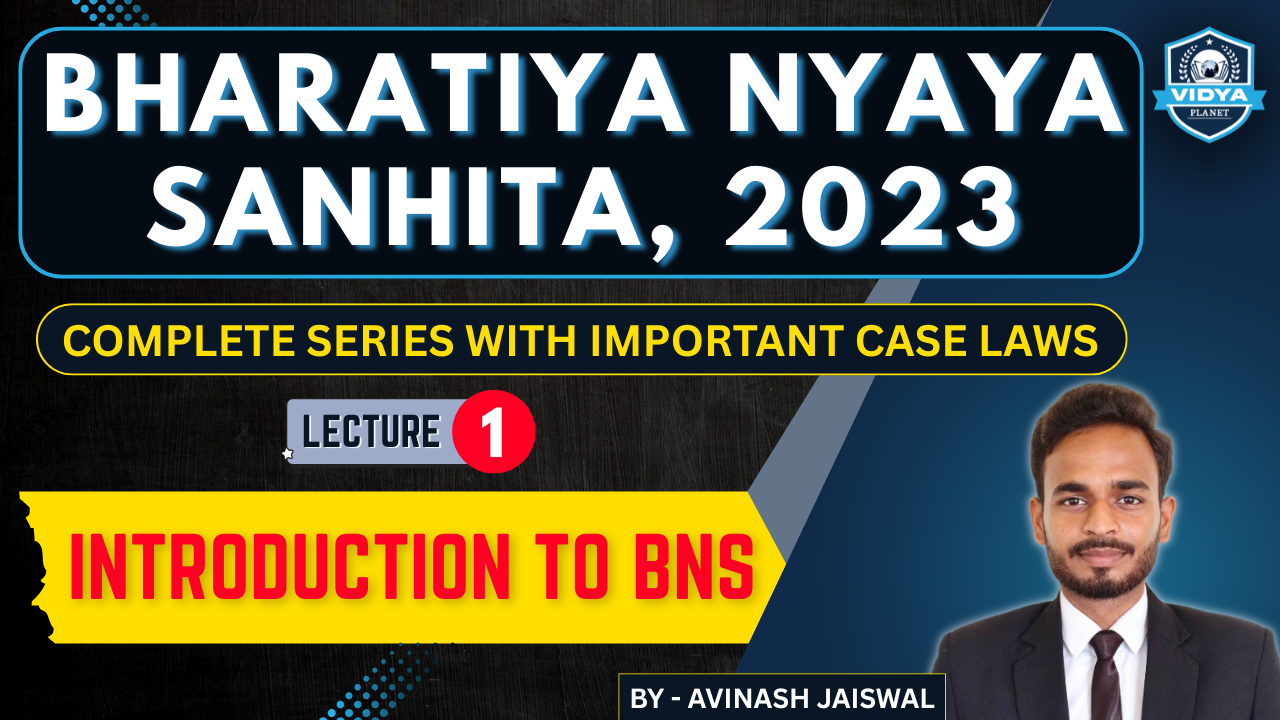 Introduction to Bhartiya Nyaya Sanhita (BNS), 2023